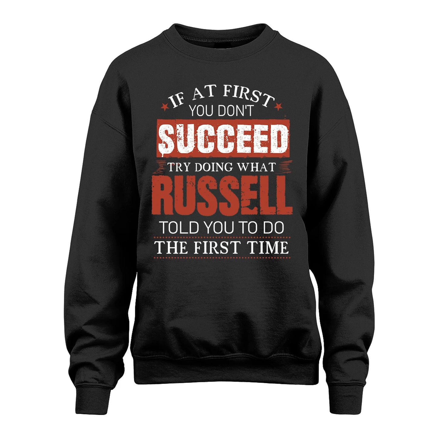 RUSSELL 13K1-82–Personalized Funny Quote Apparel “If At First You Don’t Succeed”