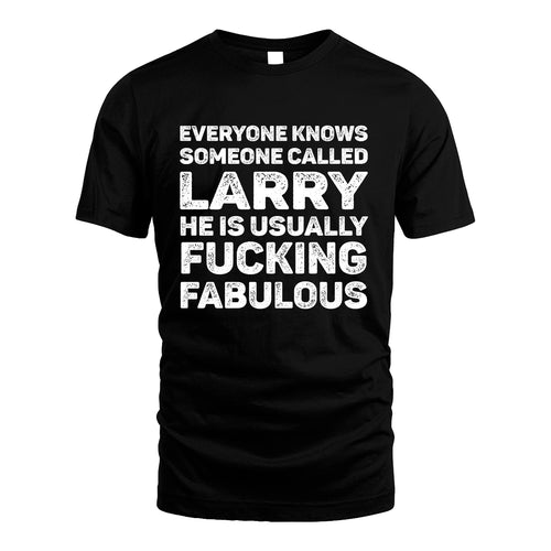 LARRY 13K1-500–Personalized Funny Quote Apparel “Everyone Knows Someone called...”