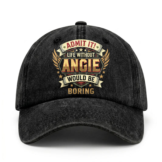ANGIE-13K1-C10PF Admit It! Life Without ANGIE Would Be Boring