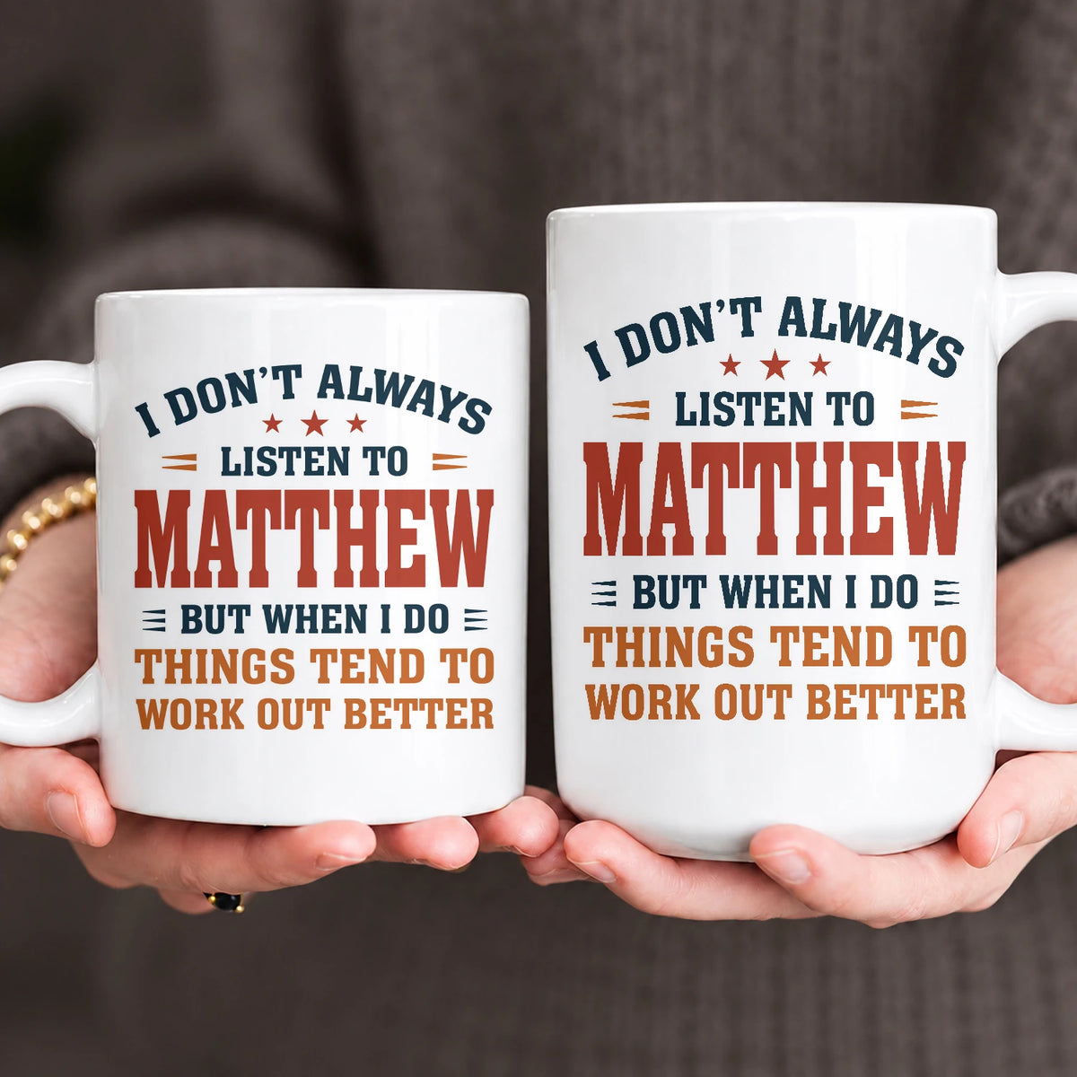 I Don’t Always Listen to Your Name Funny Mug MATTHEW 13K1 MG12