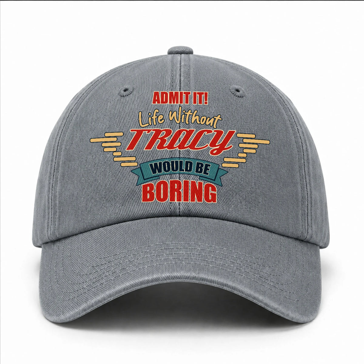 Admit It Life Without Your Name Would Be Boring Vintage Wased Cap TRACY 13K1 C81PF