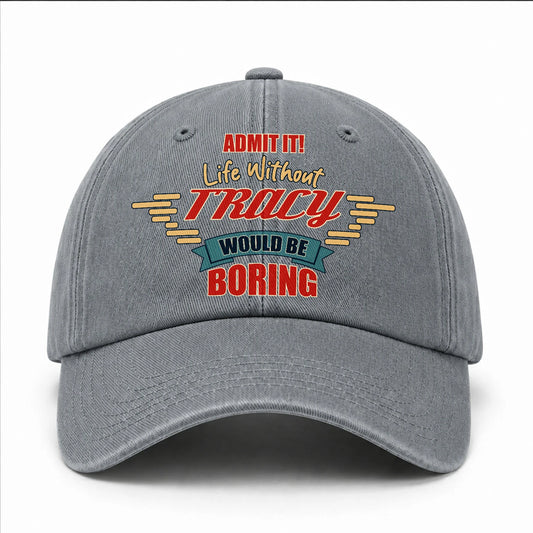 Admit It Life Without Your Name Would Be Boring Vintage Wased Cap TRACY 13K1 C81PF