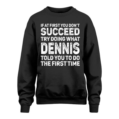 DENNIS 13K1-117   Personalized Funny Quote Apparel If At First You Dont Succeed