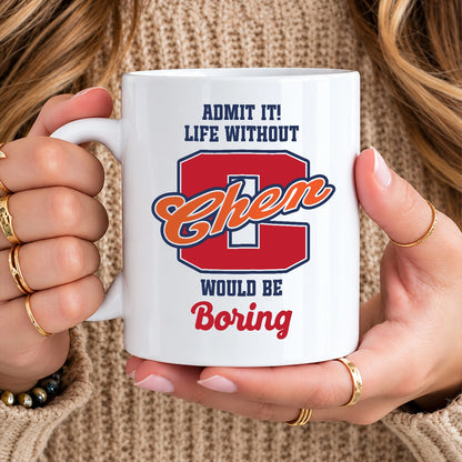 Admit It Life Without Your Name Would Be Boring Sporty Mug CHEN 13K1 MG17