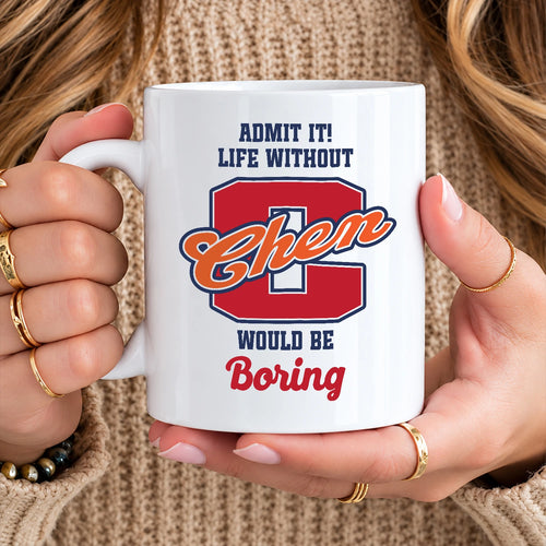Admit It Life Without Your Name Would Be Boring Sporty Mug CHEN 13K1 MG17