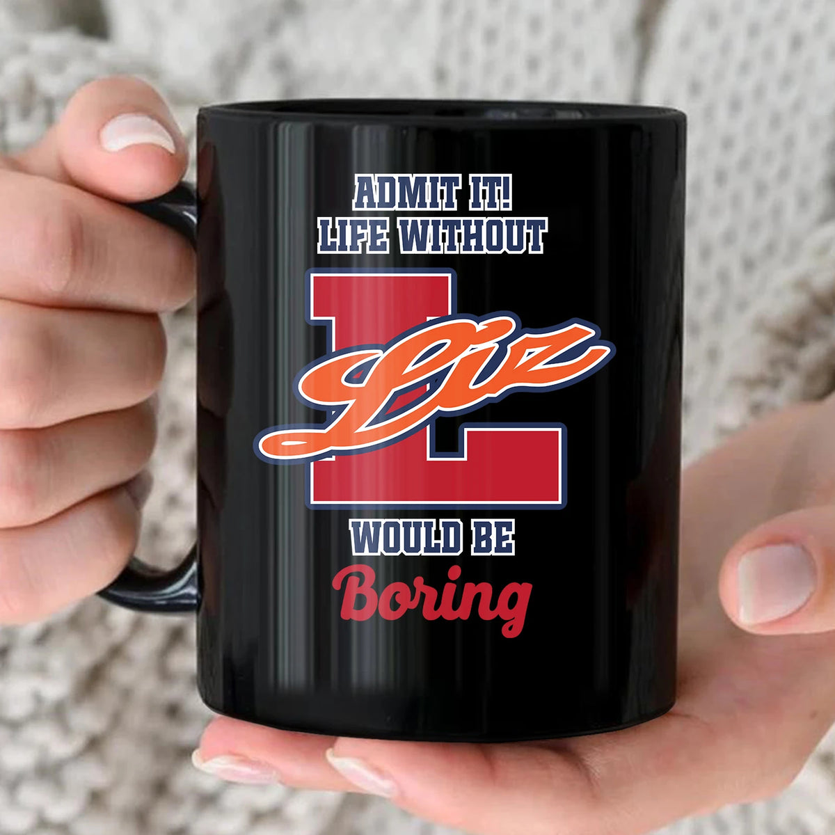 Admit It Life Without Your Name Would Be Boring Sporty Mug LIZ 13K1 MG17