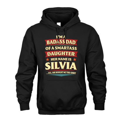 SILVIA 13K1-535 I'm A Badass Dad Of A Smartass Daughter Her Name Is ...