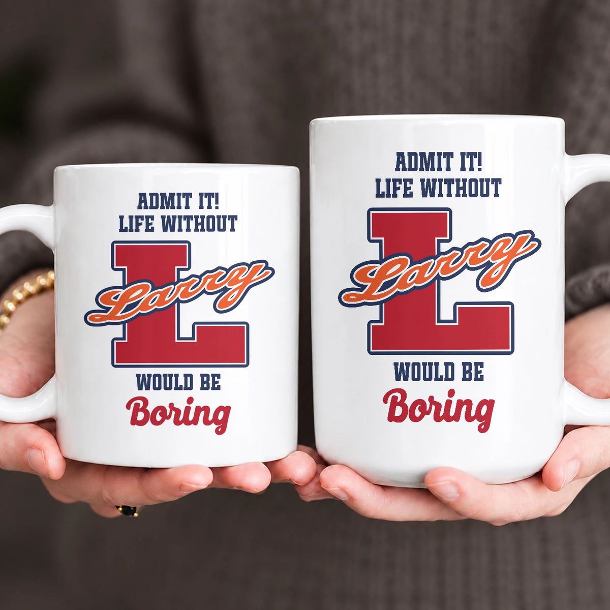 Admit It Life Without Your Name Would Be Boring Sporty Mug LARRY 13K1 MG17