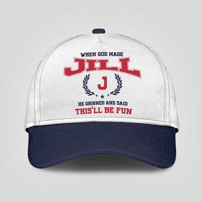 When God Made Your Name He Grinned And Said This'll Be Fun Blue Cap JILL 13K1 C57PF