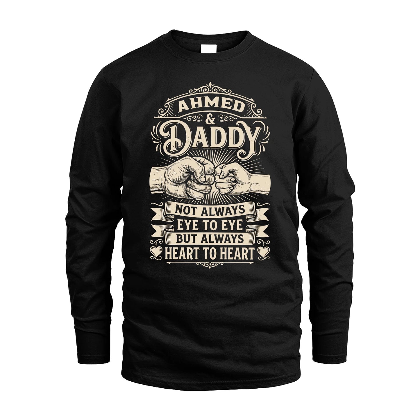 AHMED 13K1-543 Daddy Not Always Eye to Eye But Always Heart to Heart