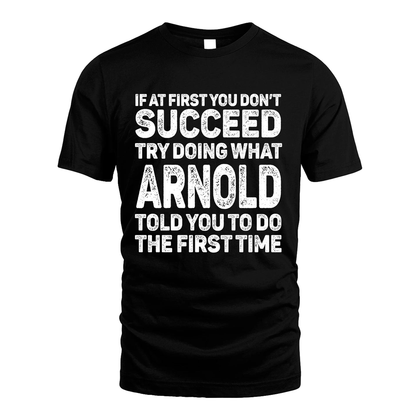 ARNOLD 13K2-117Personalized Funny Quote Apparel If At First You Dont Succeed