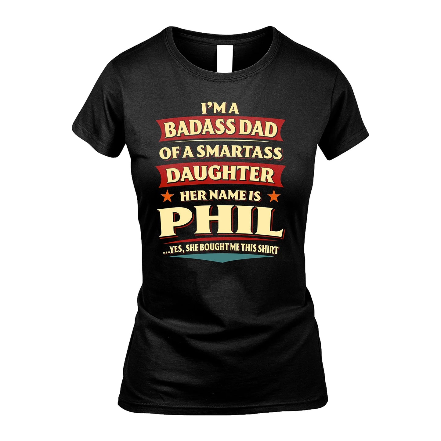 PHIL 13K1-535 I'm A Badass Dad Of A Smartass Daughter Her Name Is ...