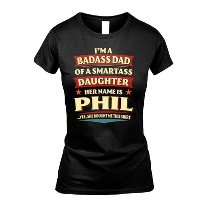 PHIL 13K1-535 I'm A Badass Dad Of A Smartass Daughter Her Name Is ...