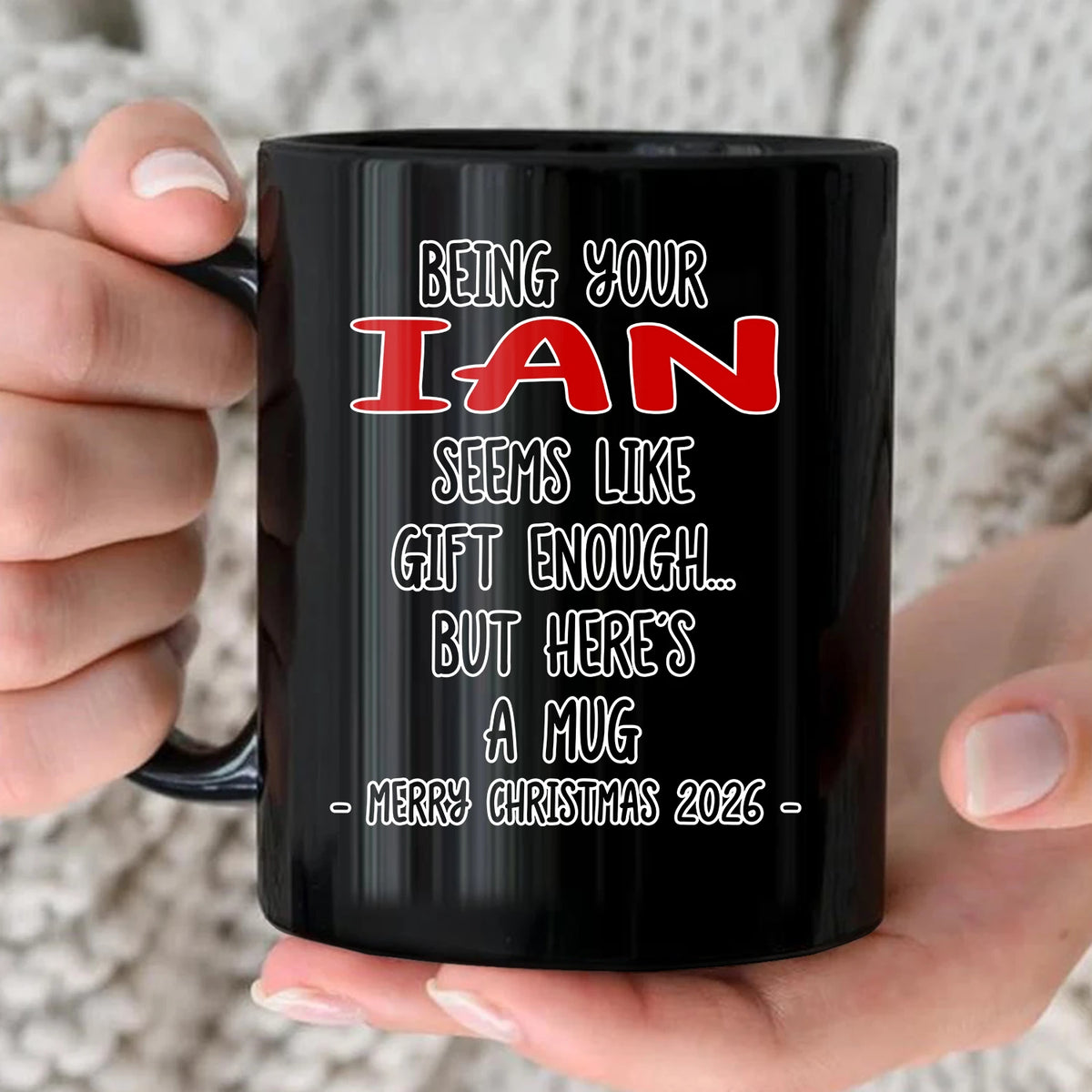 Being Your Name Seems Like Gift Enough Funny Christmas Mug Gift IAN 13K1 MG33