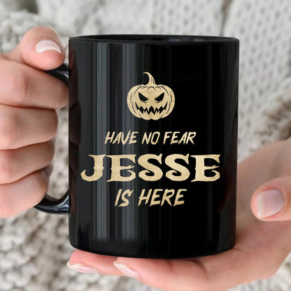 Have No Fear Your Name Is Here Halloween Pumpkin Mug JESSE 13K1 MG35
