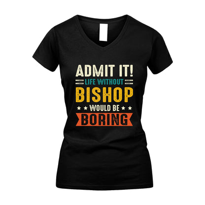 BISHOP 13K3-124–Personalized Funny Quote Apparel “Life Without NAME Would Be Boring”
