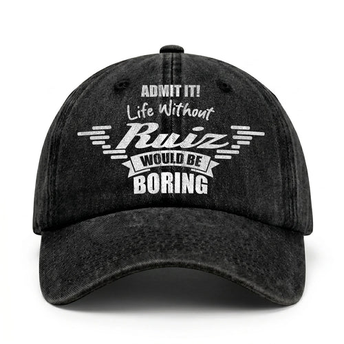 Admit It Life Without Your Name Would Be Boring Vintage Cap RUIZ 13K1 C44PF