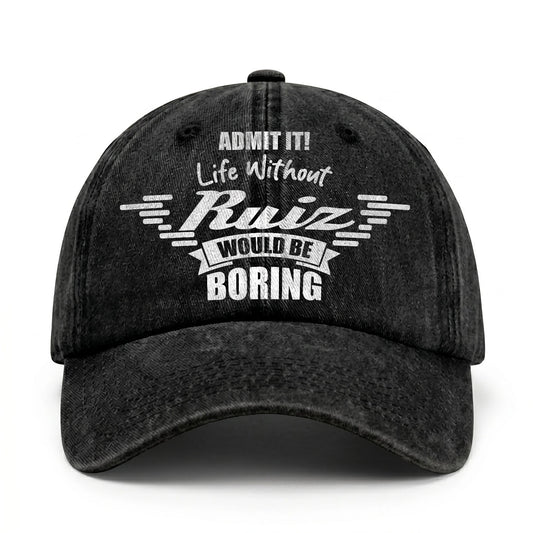 Admit It Life Without Your Name Would Be Boring Vintage Cap RUIZ 13K1 C44PF