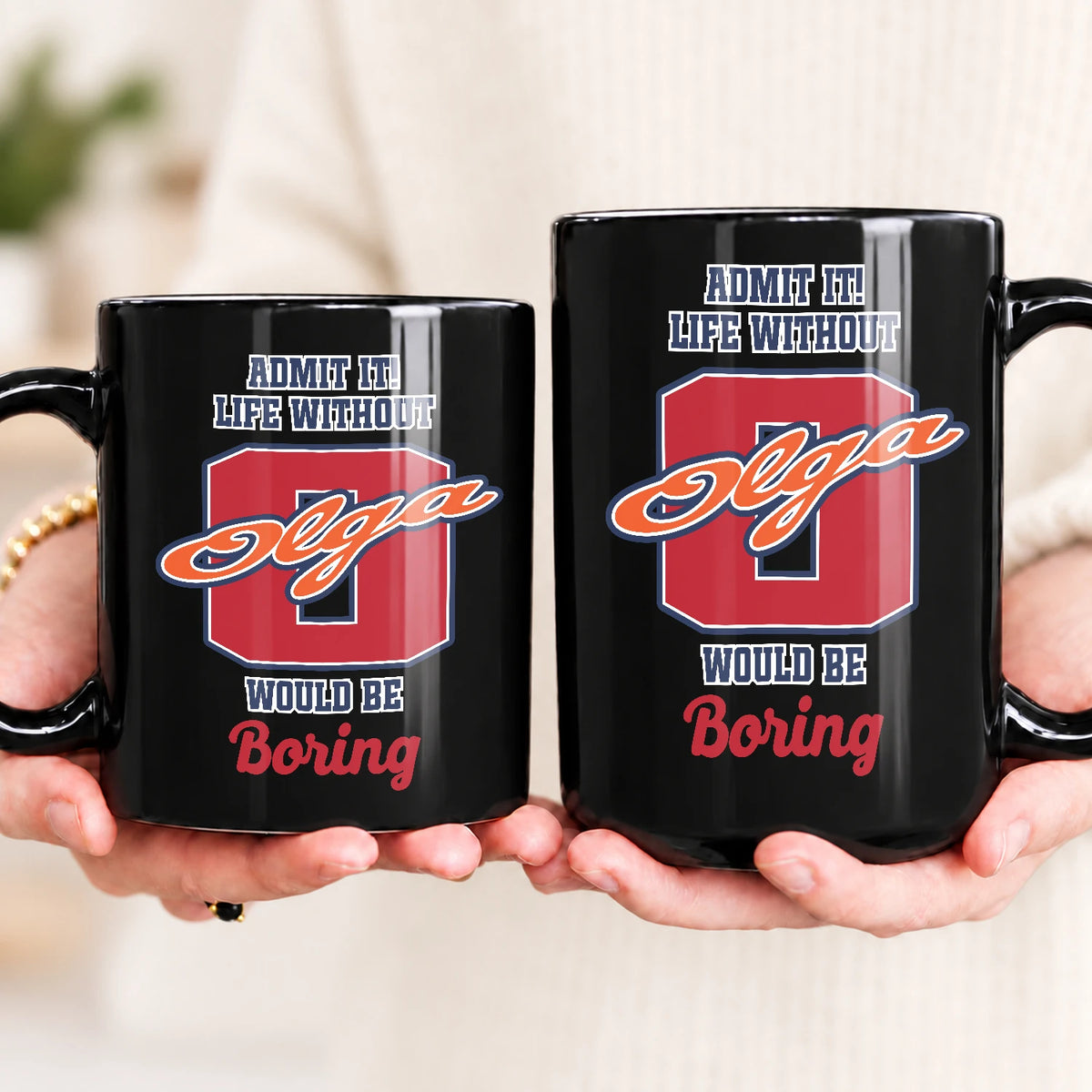 Admit It Life Without Your Name Would Be Boring Sporty Mug OLGA 13K1 MG17