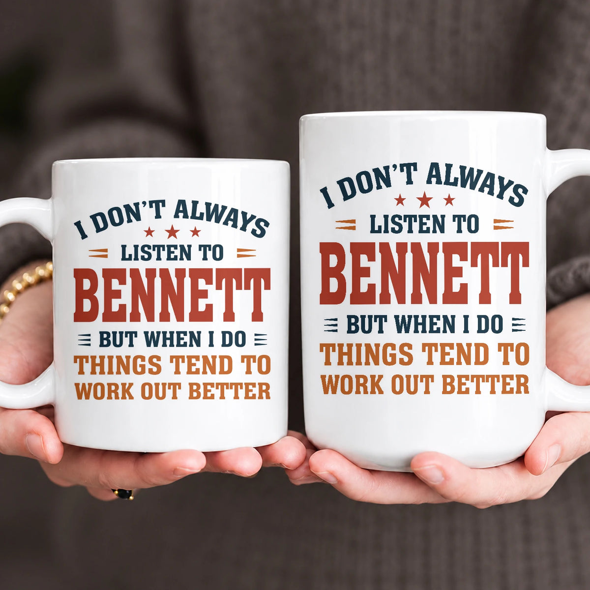 I Don’t Always Listen to Your Name Funny Mug BENNETT 13K1 MG12