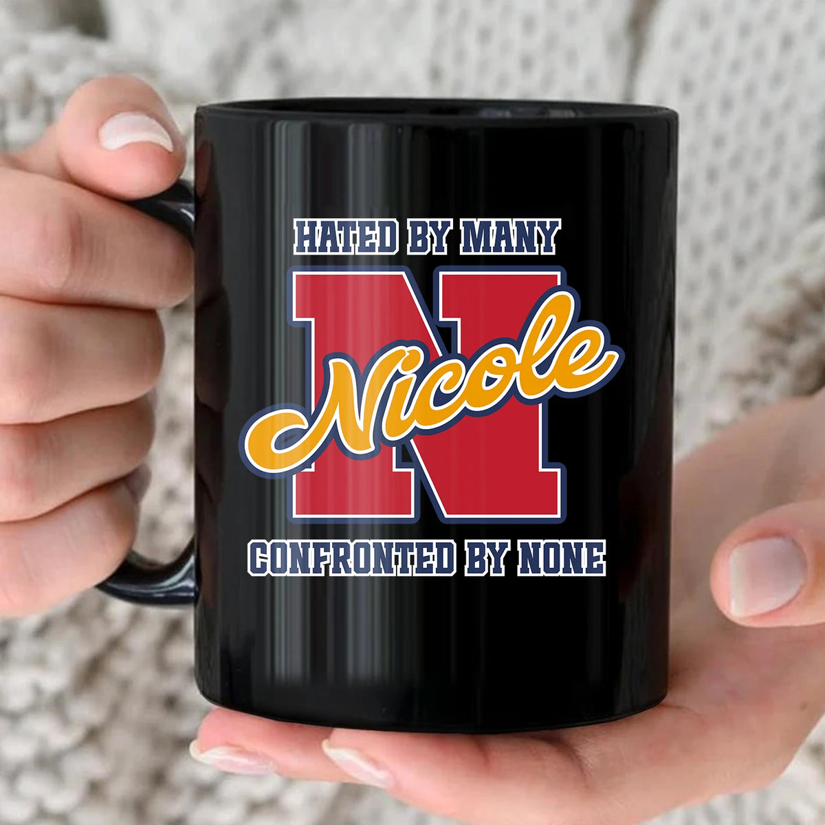 Hated By Many Confronted By None Cool Mug NICOLE 13K1 MG16