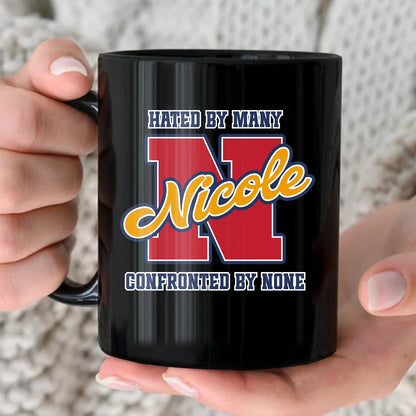 Hated By Many Confronted By None Cool Mug NICOLE 13K1 MG16