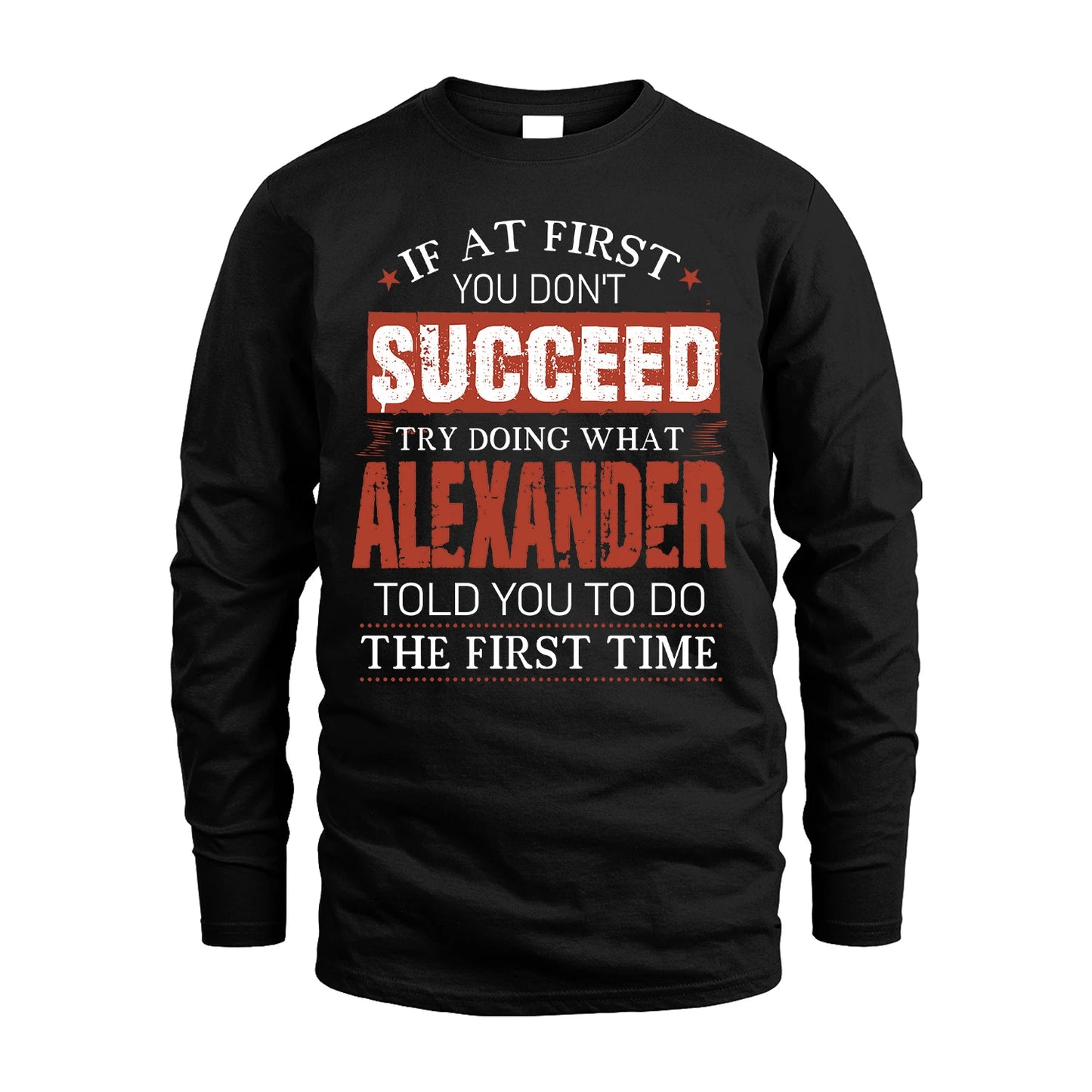 ALEXANDER 13K1-82–Personalized Funny Quote Apparel “If At First You Don’t Succeed”