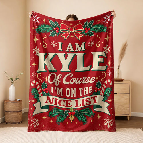 I'm Name Of Course I'm On The Nice List Christmas Fleece Blanket KYLE 13K1 BK56