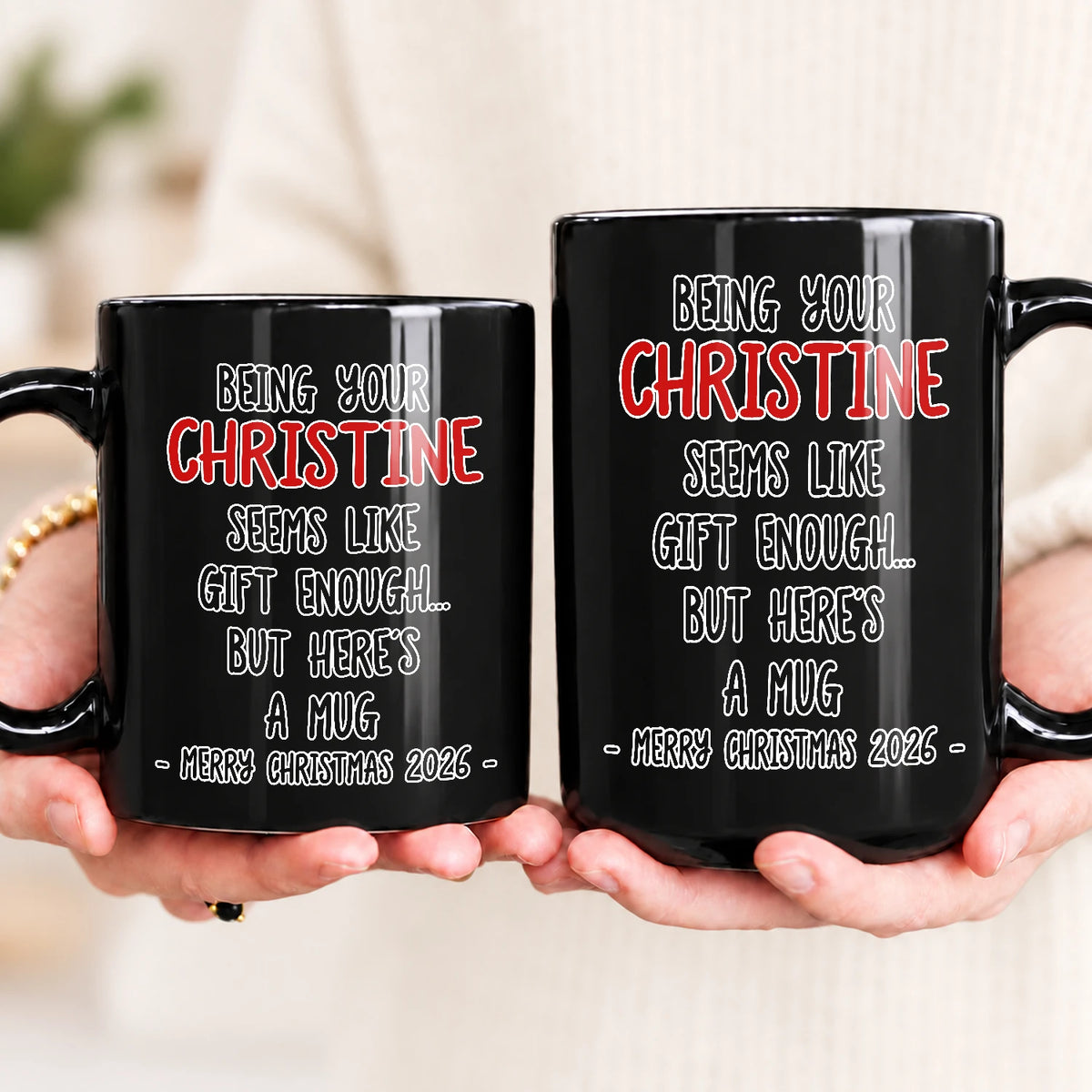 Being Your Name Seems Like Gift Enough Funny Christmas Mug Gift CHRISTINE 13K1 MG33