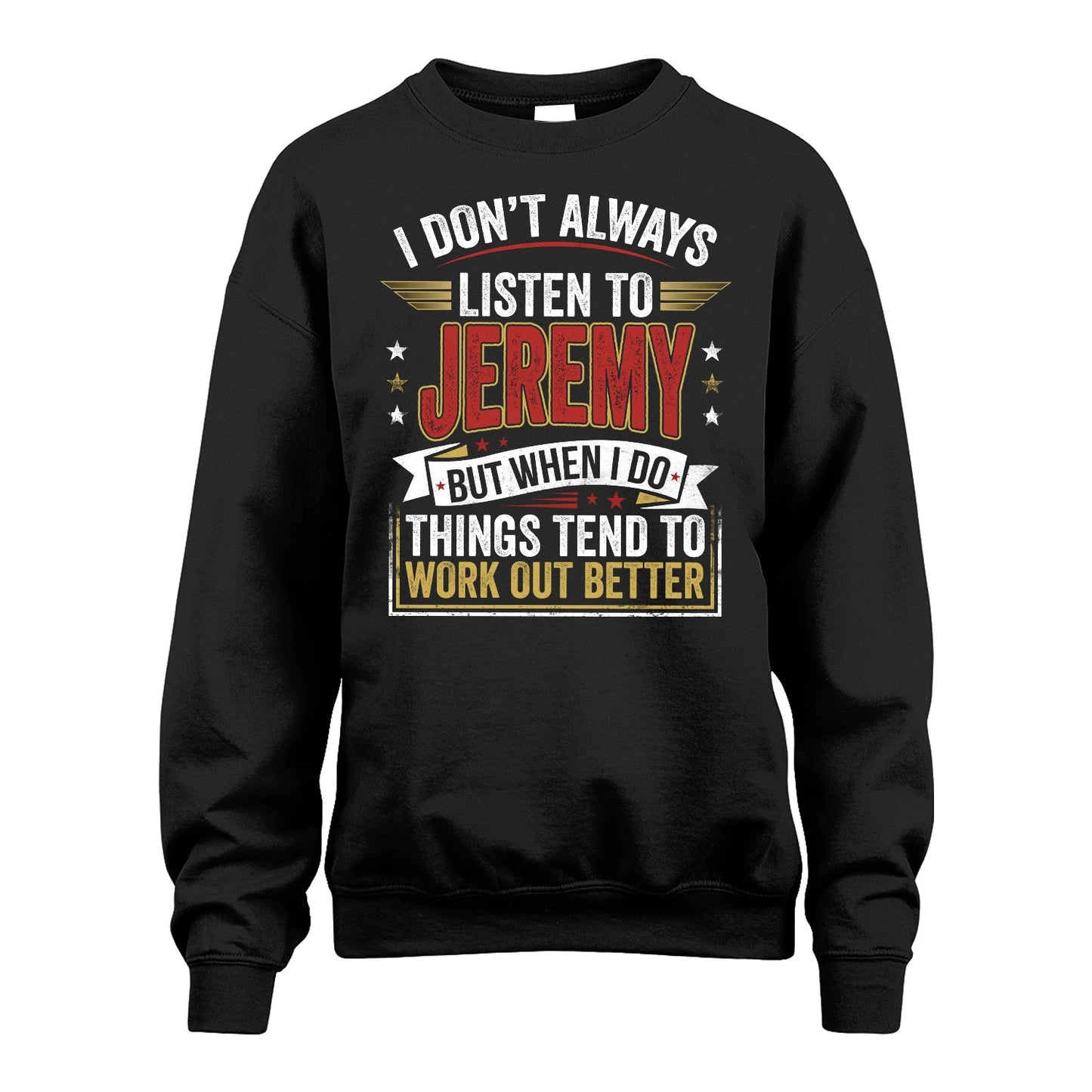JEREMY 13K1-542 I Don't Always Listen To ...
