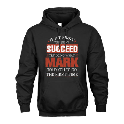 MARK 13K1-82–Personalized Funny Quote Apparel “If At First You Don’t Succeed”