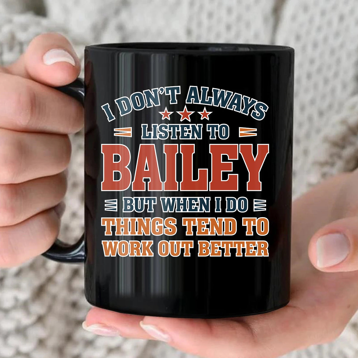 I Don’t Always Listen to Your Name Funny Mug BAILEY 13K1 MG12