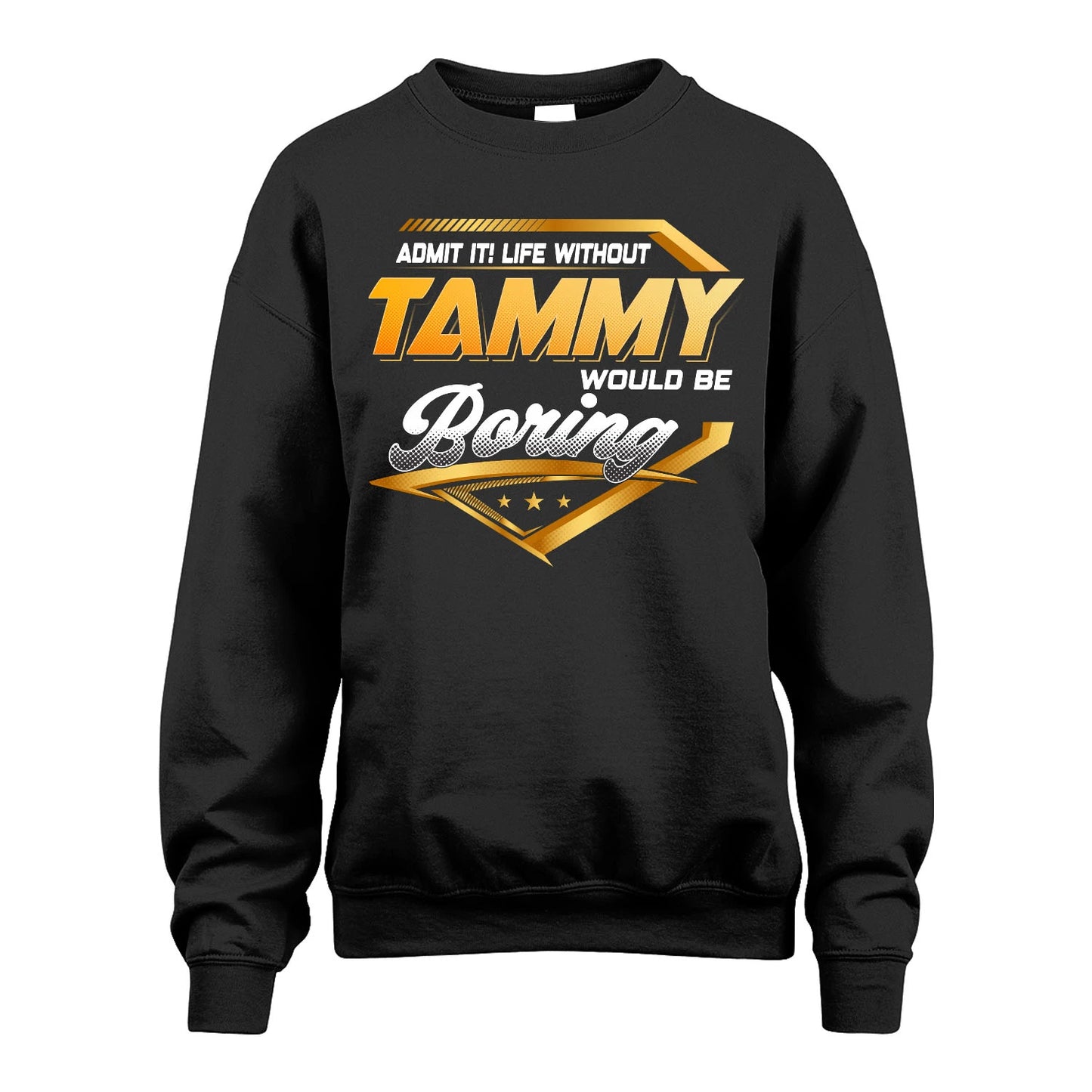 TAMMY 13K1-513 Personalized "Admit It! Life Without ... Would Be Boring"