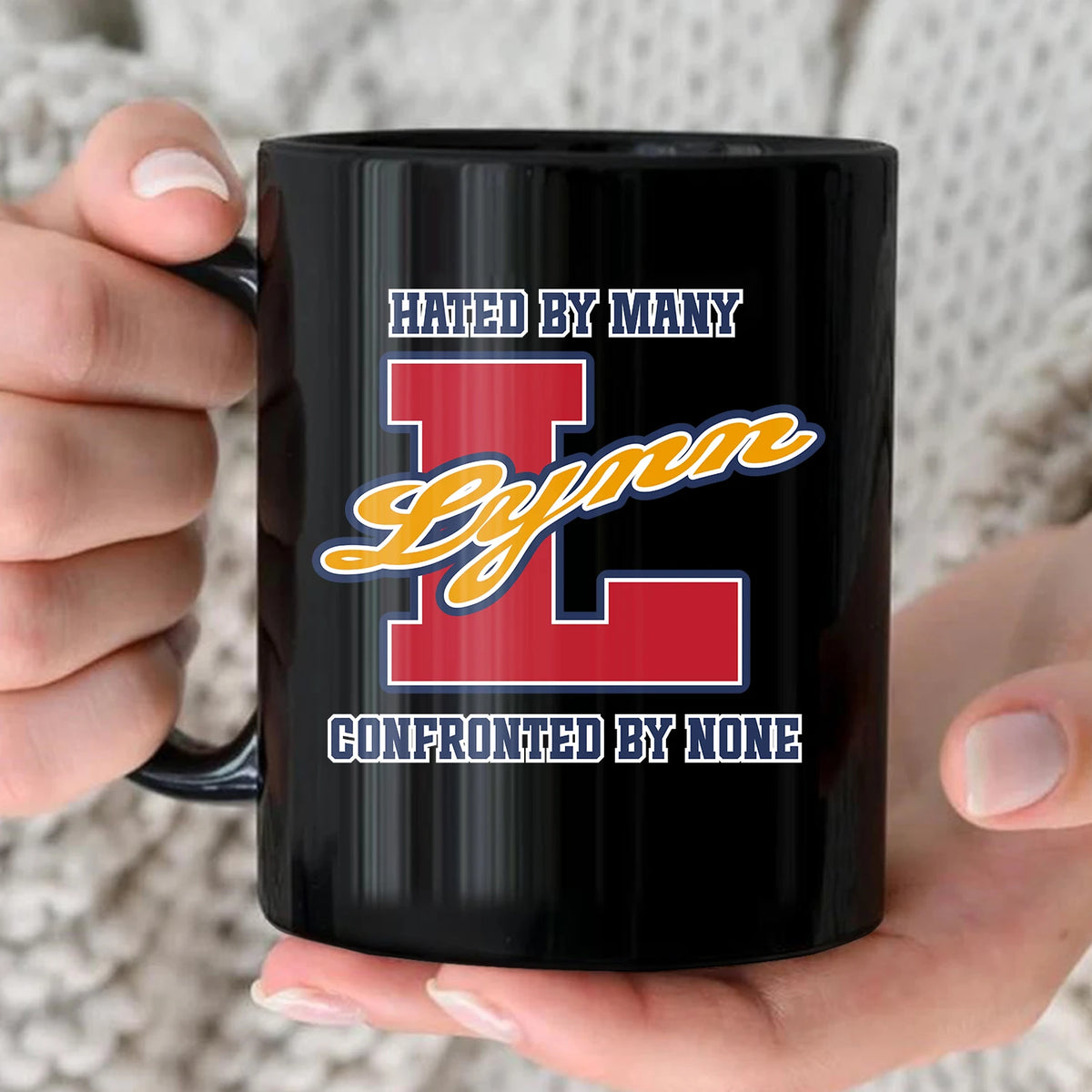 Hated By Many Confronted By None Cool Mug LYNN 13K1 MG16