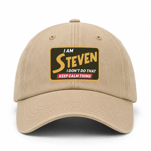 I Am Your Name I Don't Do That Keep Calm Thing Cap STEVEN 13K1 C54PF