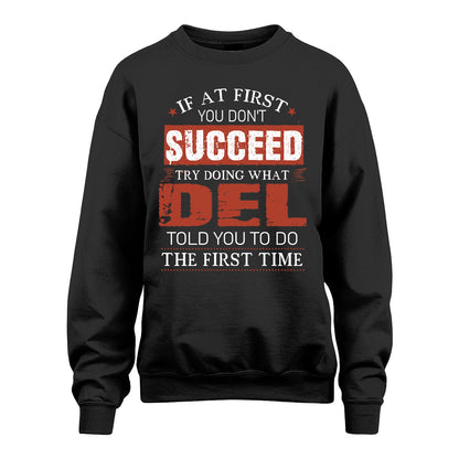 DEL 13K1-82–Personalized Funny Quote Apparel “If At First You Don’t Succeed”