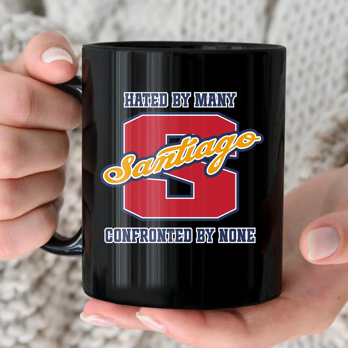 Hated By Many Confronted By None Cool Mug SANTIAGO 13K1 MG16