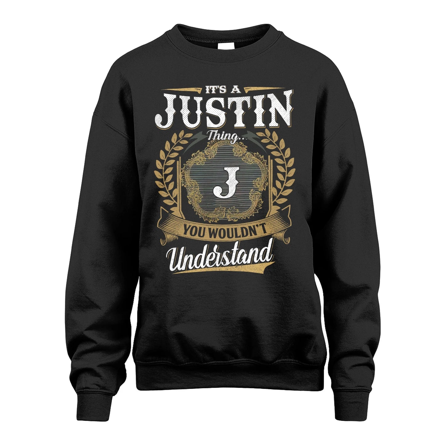 JUSTIN 13K1-1–Personalized Name Quote Apparel “It’s an NAME Thing You Wouldn’t Understand”