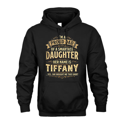 TIFFANY 13K1-356 I'm A Proud Dad Of A Smartass Daughter Her Name Is...