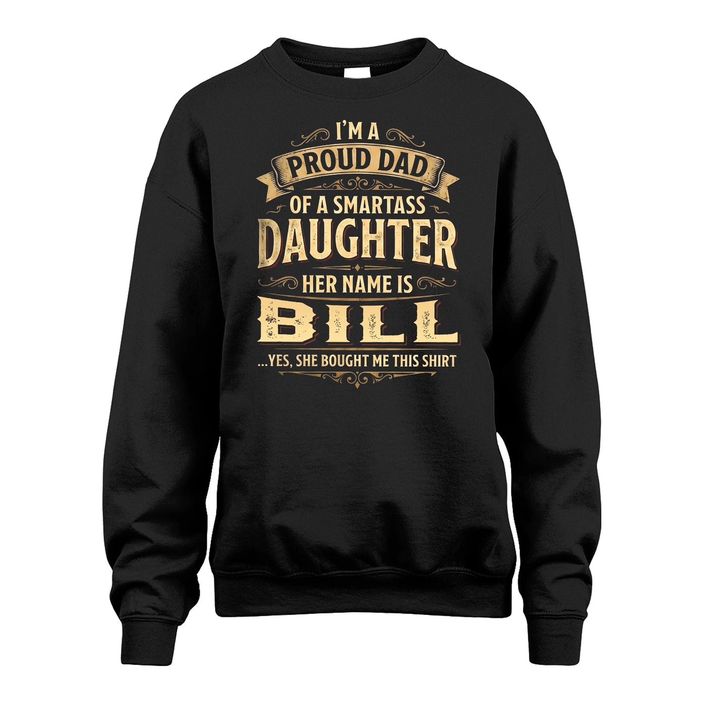 BILL 13K1-356 I'm A Proud Dad Of A Smartass Daughter Her Name Is...