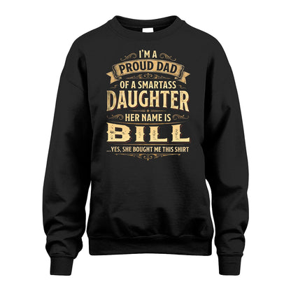 BILL 13K1-356 I'm A Proud Dad Of A Smartass Daughter Her Name Is...