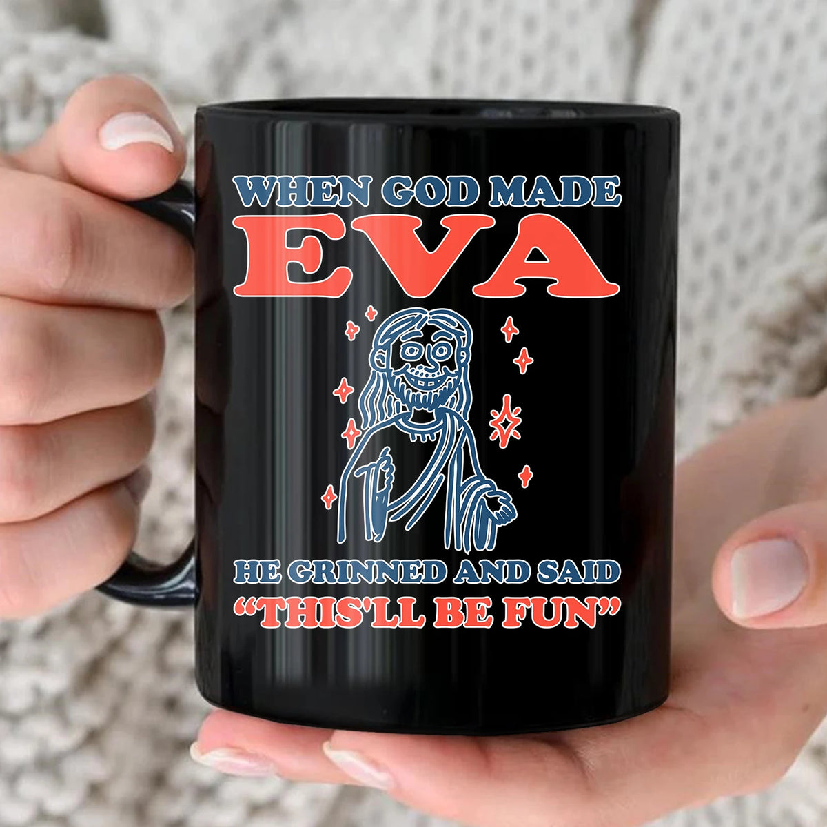 When God Made Your Name Funny Mug EVA 13K1 MG13