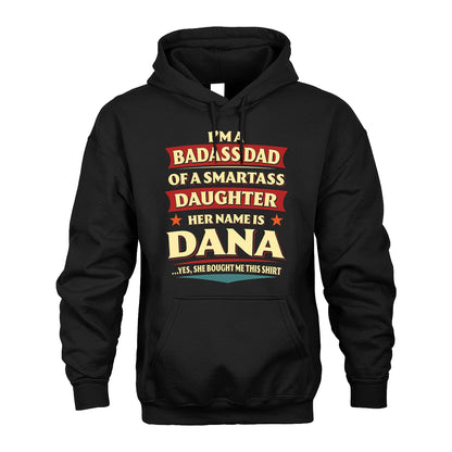 DANA 13K1-535 I'm A Badass Dad Of A Smartass Daughter Her Name Is ...