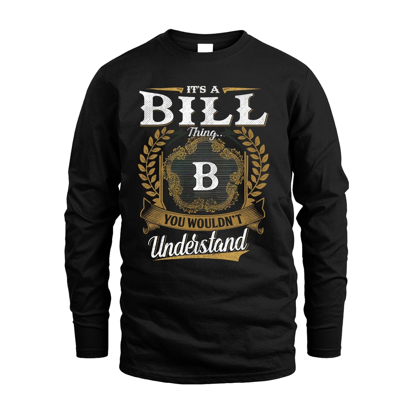 BILL 13K1-1–Personalized Name Quote Apparel “It’s an NAME Thing You Wouldn’t Understand”