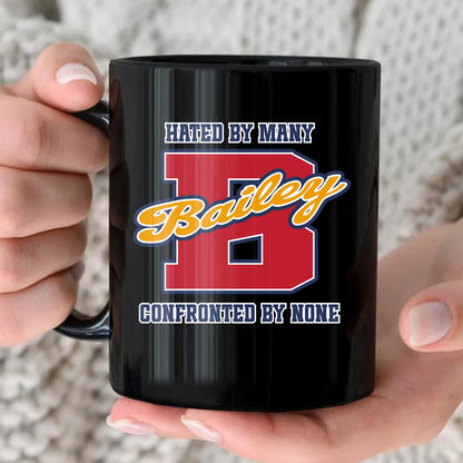Hated By Many Confronted By None Cool Mug BAILEY 13K1 MG16
