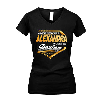ALEXANDRA 13K1-513 Personalized "Admit It! Life Without ... Would Be Boring"