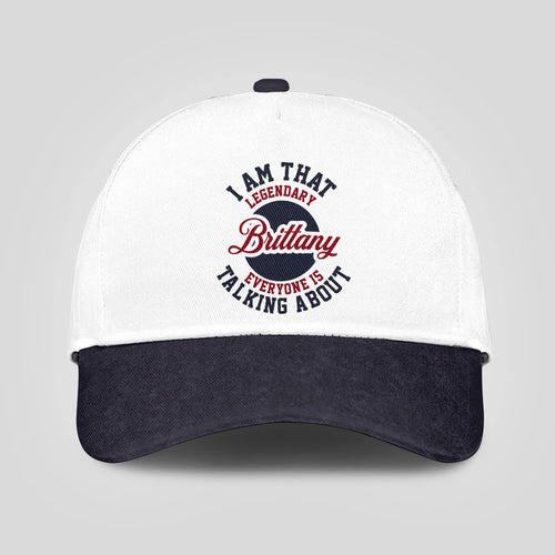 I Am That Legendary Your Name Everyone Is Talking About Baseball Cap BRITTANY 13K1 C107PF