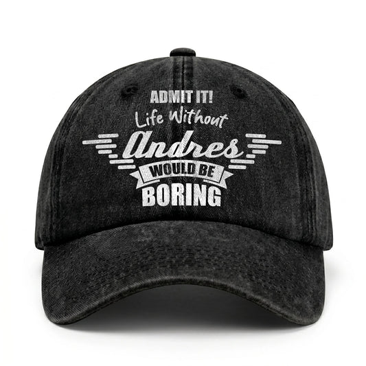Admit It Life Without Your Name Would Be Boring Vintage Cap ANDRES 13K1 C44PF