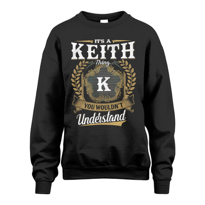 KEITH 13K1-1–Personalized Name Quote Apparel “It’s an NAME Thing You Wouldn’t Understand”