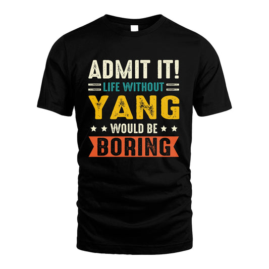 YANG 13K2-124–Personalized Funny Quote Apparel “Life Without NAME Would Be Boring”